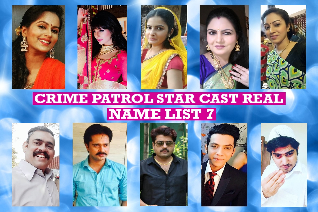 Crime Patrol Star Cast Real Name List 7 is the representation of hardcore a...