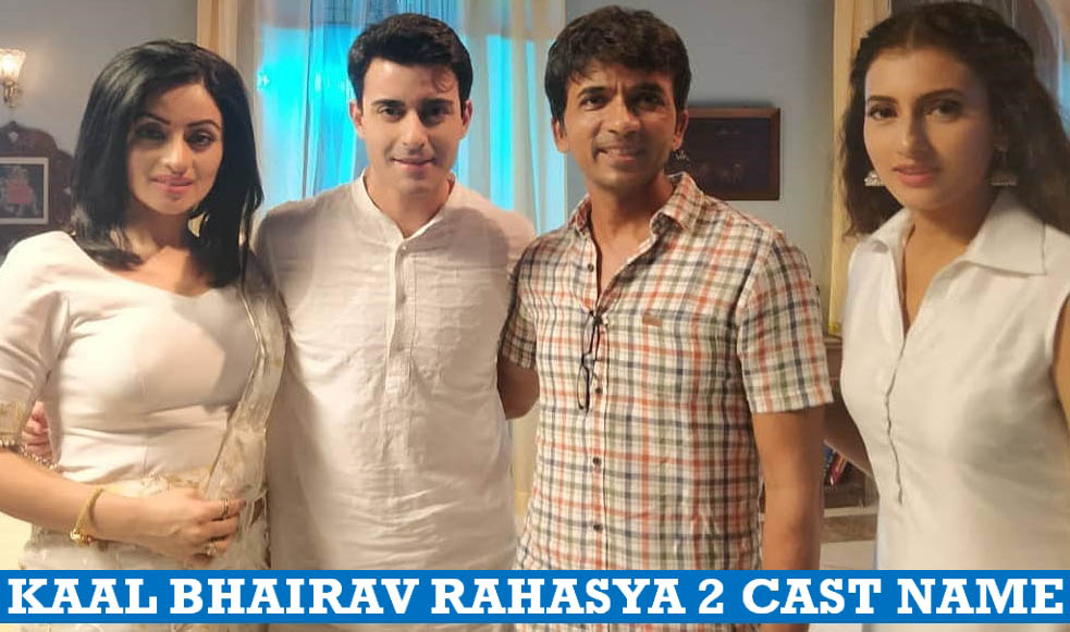 Kaal Bhairav Rahasya 2 Cast Name, Real life, Wiki, Star Bharat Mystery Show