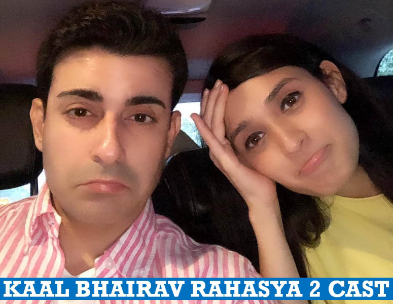 Kaal Bhairav Rahasya 2 Full Cast Name, Real Life Style, Biography and More
