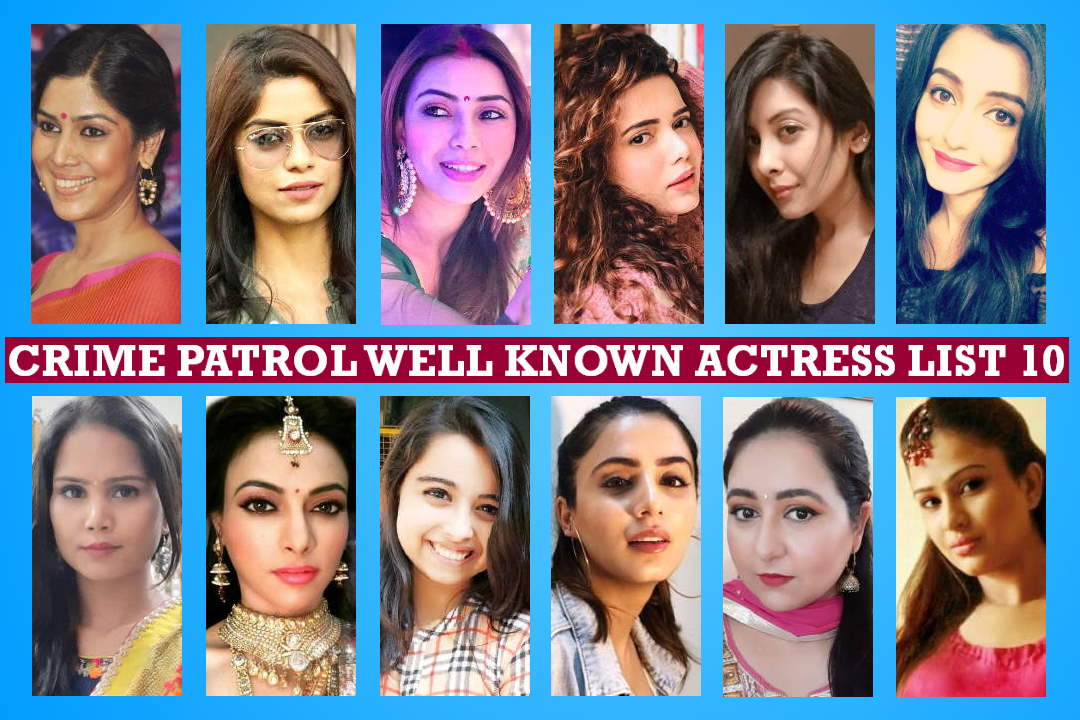 Crime Patrol Female Star List 10, Crime Patrol Satark Female Cast 10, Details, Crew, Sony TV Serial, Timing, Story Plot, Wiki, Pictures